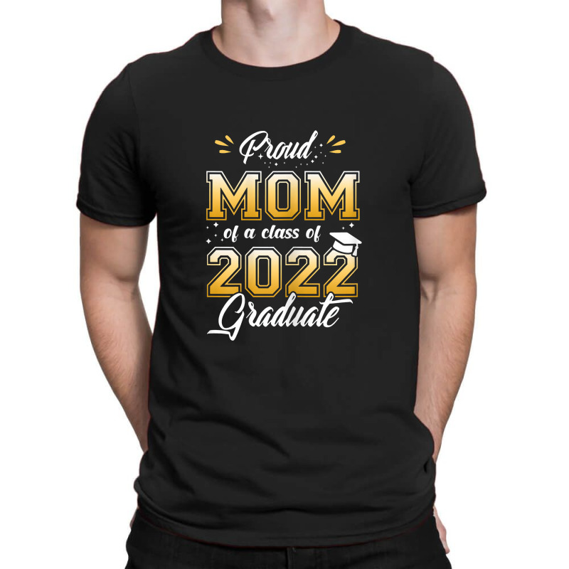 Womens Women Proud Mom Of A Class Of 2022 Graduate Senior 22 T-shirt | Artistshot