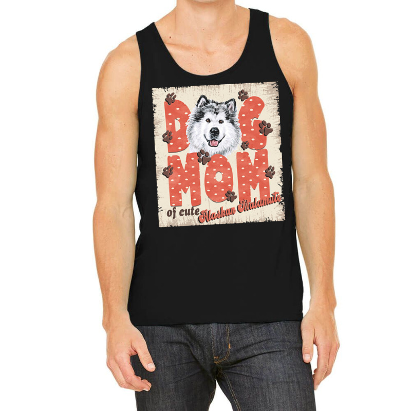 Alaskan Malamute Mom T  Shirt Dog Mom Of Cute Alaskan Malamute T  Shir Tank Top | Artistshot