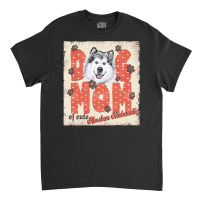 Alaskan Malamute Mom T  Shirt Dog Mom Of Cute Alaskan Malamute T  Shir Classic T-shirt | Artistshot