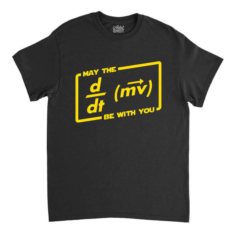 May The Force (equation) Be With You Classic T-shirt by nur456 | Artistshot