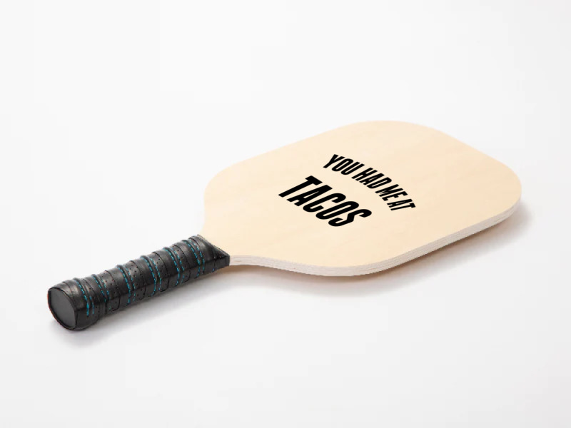 You Had Me At Tacos Pickleball Paddle | Artistshot