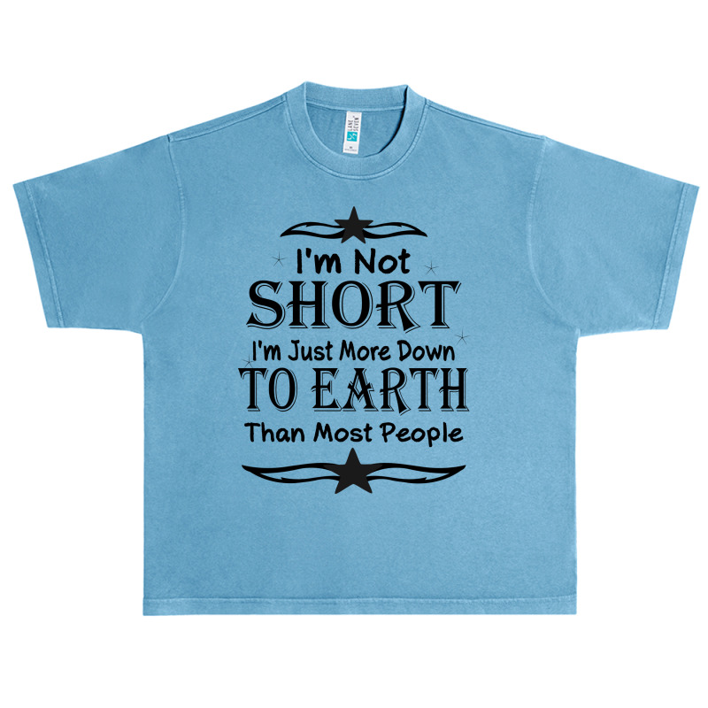 I'm Not Short I'm Just More Down To Earth Than Most People Decorate Wi Urban Heavy T-shirt by gladiospace | Artistshot