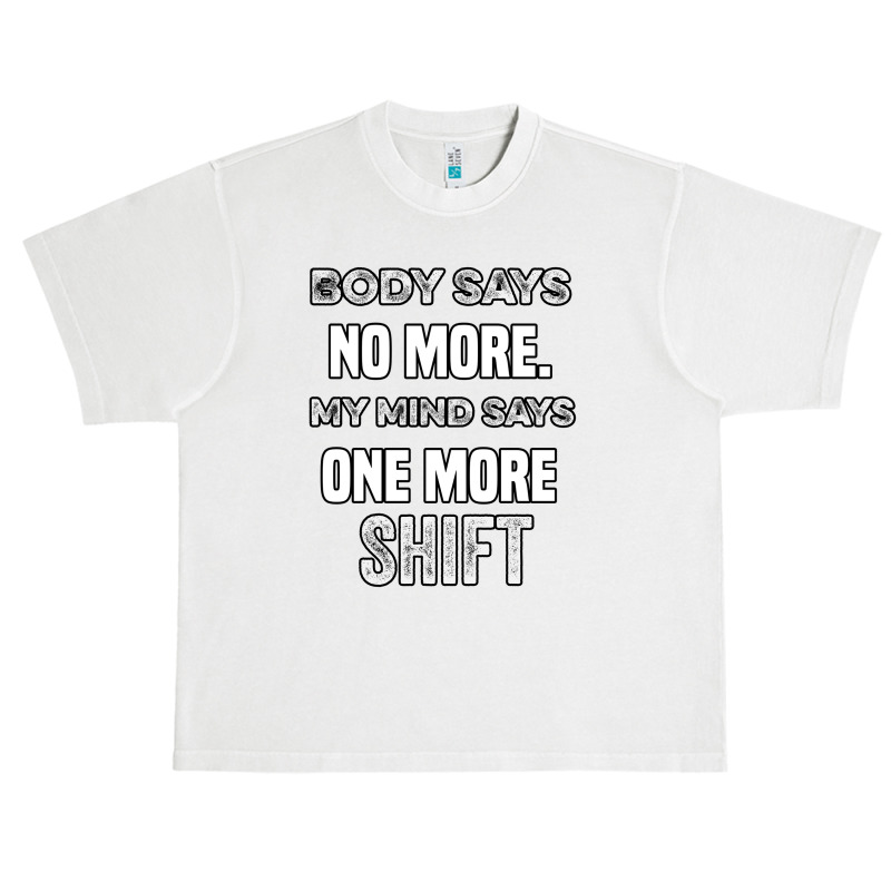 Body Says No More My Mind Says One More Shift Urban Heavy T-shirt | Artistshot