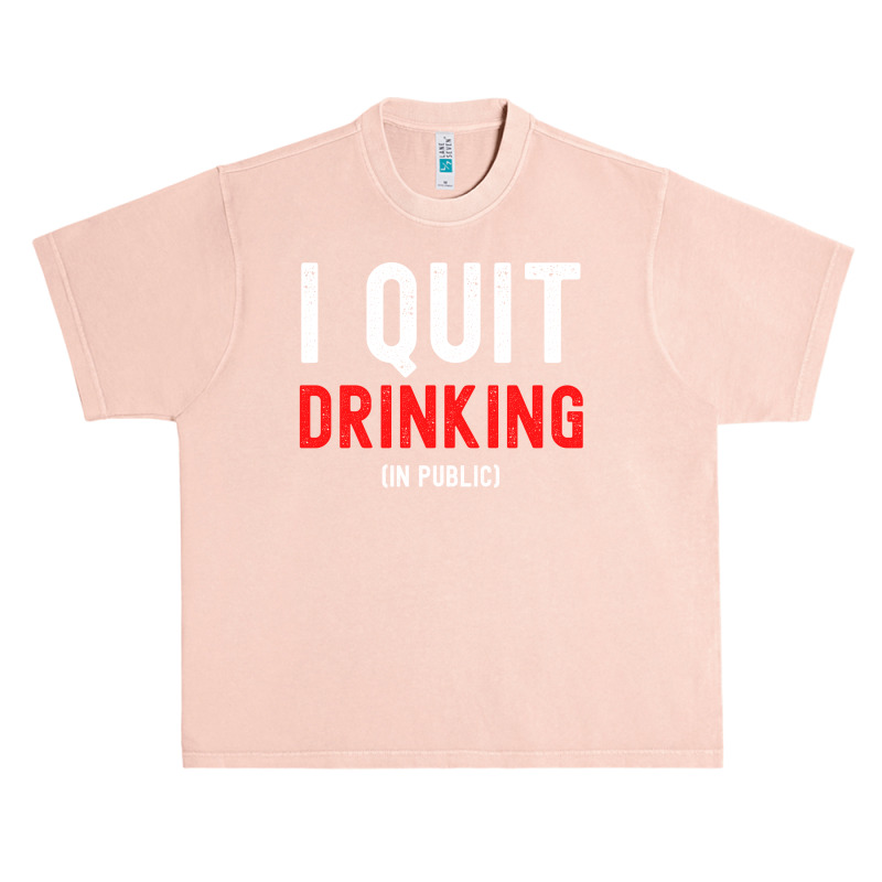 I Quit Drinking In Public - New Year Resolution Urban Heavy T-shirt by Magasinfinite | Artistshot