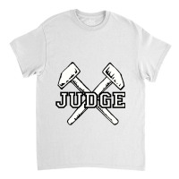 Judge Classic T-shirt | Artistshot