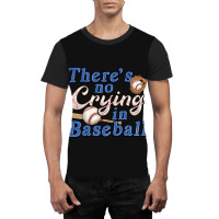 Theres No Crying In Baseball Graphic T-shirt | Artistshot