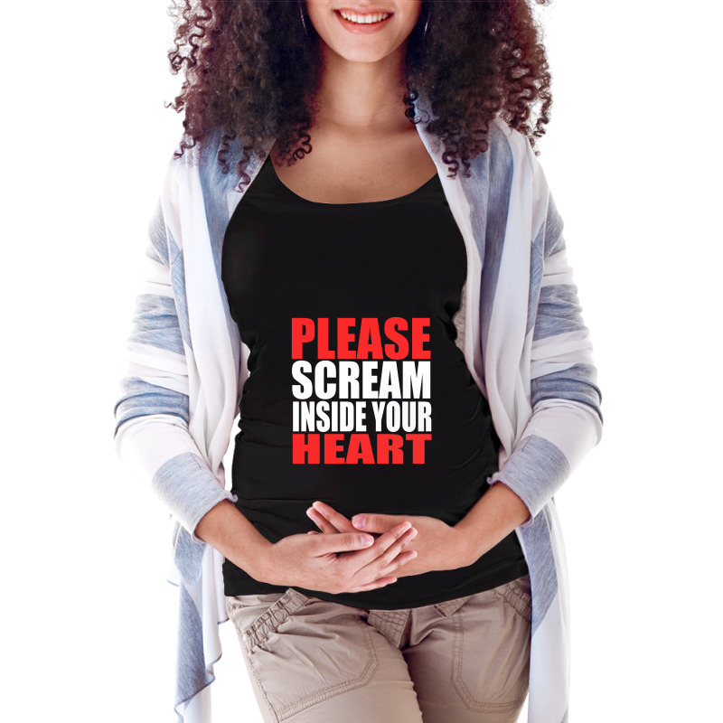 Please Scream Inside Your Heart Maternity Scoop Neck T-shirt by FAICAL | Artistshot