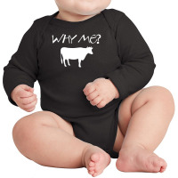 Why Me Funny Cow Long Sleeve Baby Bodysuit | Artistshot