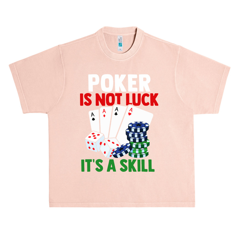 Poker Is Not Luck It Is A Skill Urban Heavy T-shirt | Artistshot