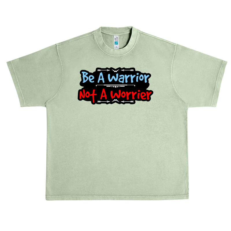 Be A Warrior Not A Worrier Urban Heavy T-shirt | Artistshot