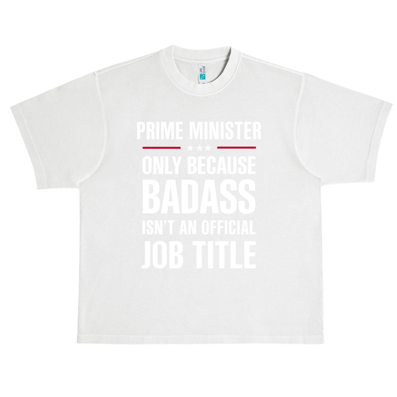 Prime Minister Because Badass Isn't A Job Title Bridal Gift Urban Heavy T-shirt by thanchashop | Artistshot