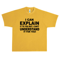 I Can Explain It But I Cant Understand It For You Urban Heavy T-shirt | Artistshot