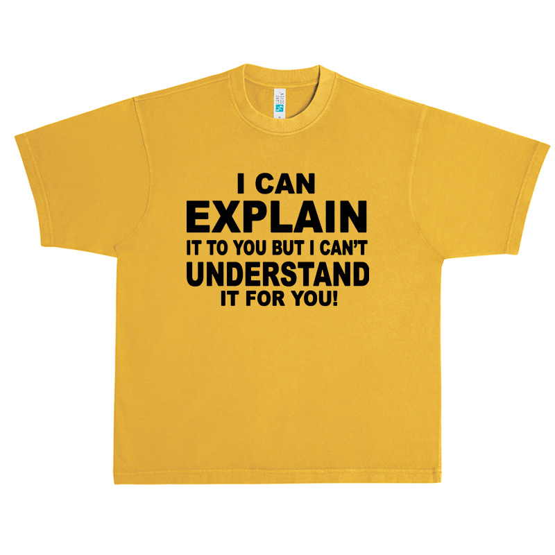 I Can Explain It But I Cant Understand It For You Urban Heavy T-shirt by Angel Tees | Artistshot