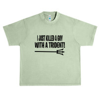 I Just Killed A Guy With A Trident! Urban Heavy T-shirt | Artistshot