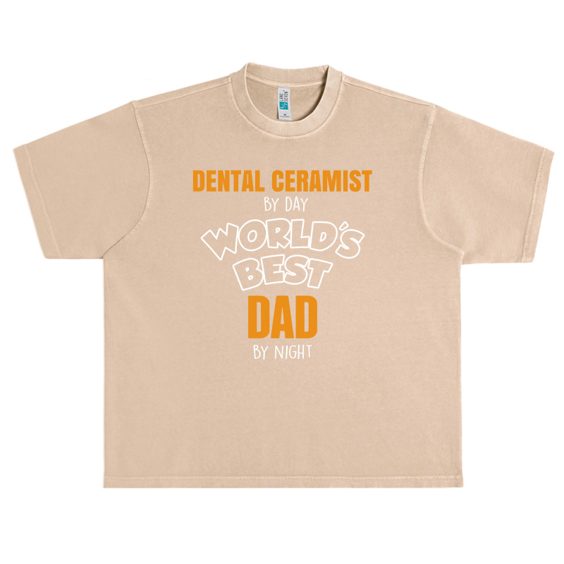 Dental Ceramist By Day Worlds Best Dad By Night Fathers Day Urban Heavy T-shirt | Artistshot