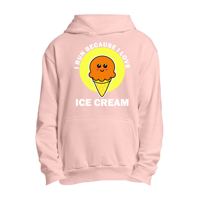 I Run Because I Love Ice Cream Urban Pullover Hoodie | Artistshot