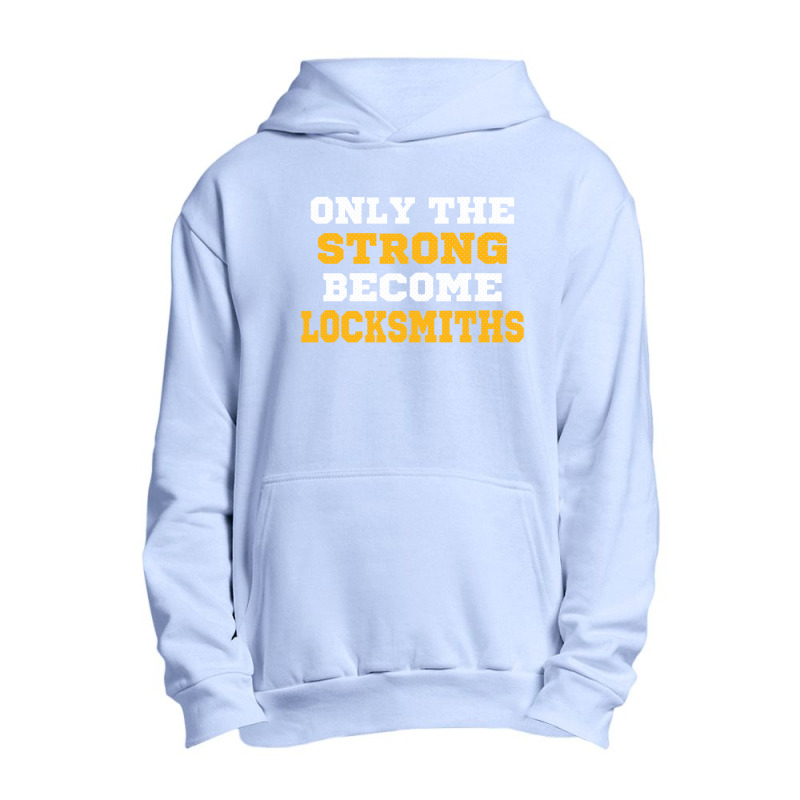 The Strong Become Locksmiths Urban Pullover Hoodie by thanchashop | Artistshot