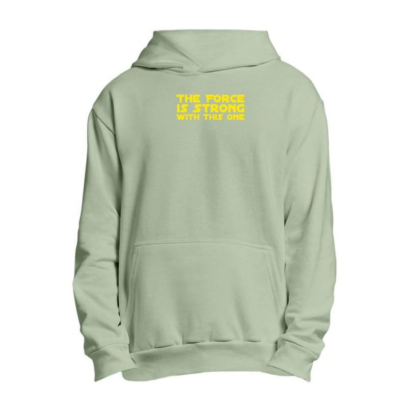 The Force Is Strong Urban Pullover Hoodie by letnan sam | Artistshot