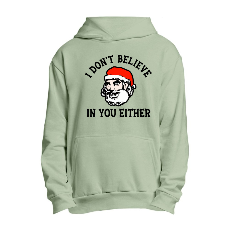 I Dont Believe In You Too Funny Christmas Santa Urban Pullover Hoodie | Artistshot