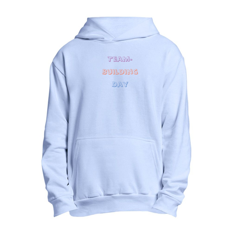 Team Building Day Urban Pullover Hoodie | Artistshot