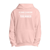 I'm Awesome I'm A Toolmaker Urban Pullover Hoodie | Artistshot