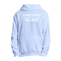 I'm Awesome I'm A Tile Layer Urban Pullover Hoodie | Artistshot