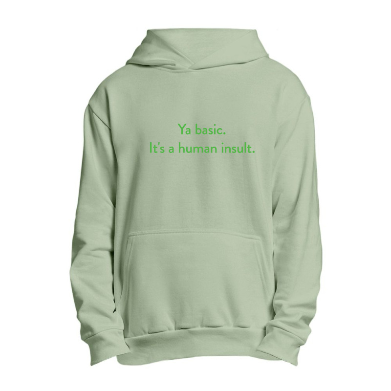 Ya Basic. It's A Human Insult, The Good Place Urban Pullover Hoodie | Artistshot