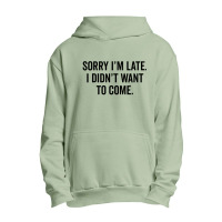 Sorry I'm Llate Urban Pullover Hoodie | Artistshot