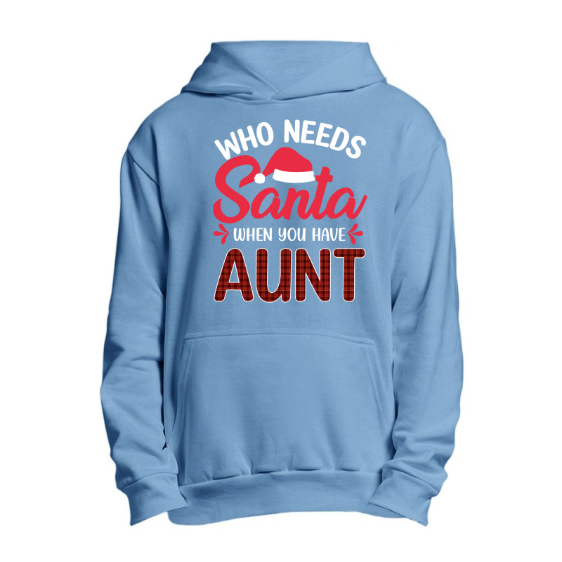 Who Needs Santa When You Have Aunt Urban Pullover Hoodie | Artistshot