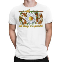 With God All Things Are Possible With Daisy T-shirt | Artistshot