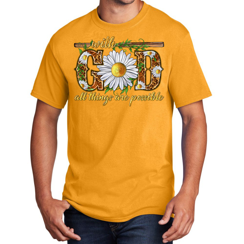 With God All Things Are Possible With Daisy Basic T-shirt | Artistshot