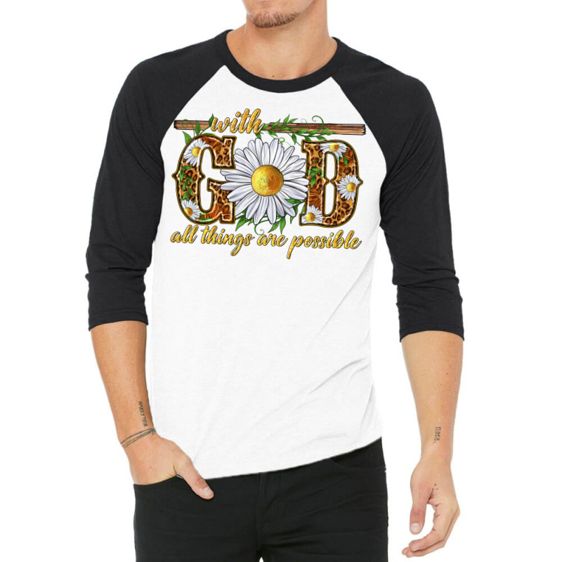 With God All Things Are Possible With Daisy 3/4 Sleeve Shirt | Artistshot