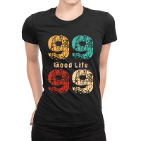 Good Life Ladies Fitted T-shirt | Artistshot