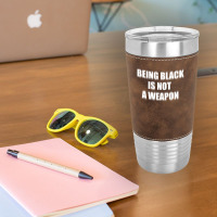 Being Black Is Not A Weapon - Black Lives Matter Leatherette Tumbler | Artistshot