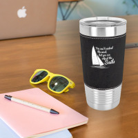 You Can't Control Wind But Adjust The Sails Leatherette Tumbler | Artistshot