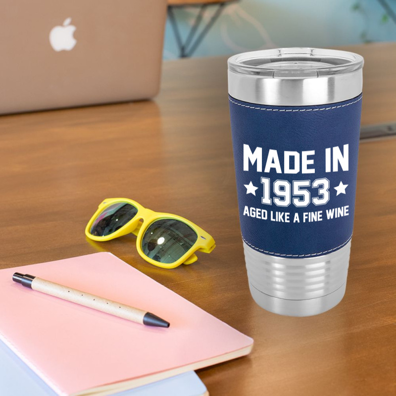 Made In 1953 Aged Like A Fine Wine Leatherette Tumbler | Artistshot