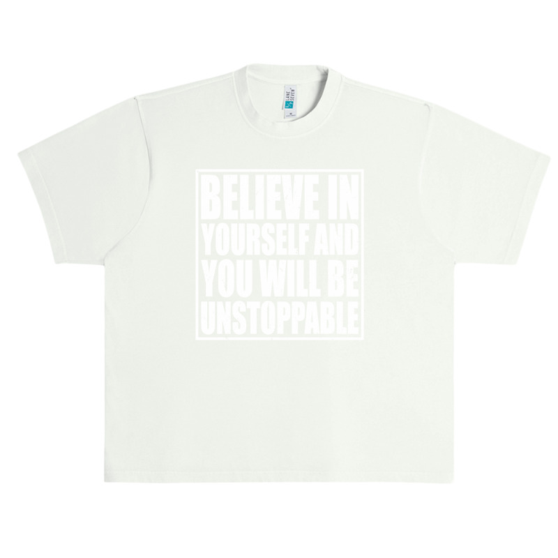 Believe In Yourself And You Will Be Unstoppable Urban Heavy T-shirt by romisiantaka | Artistshot