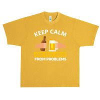 Keep Calm And Stay Away From Problems With Drink Beer, Beer Cheer Urban Heavy T-shirt | Artistshot