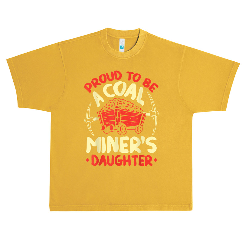 Proud To Be The Daughter Of A Coal Miner Coal Miner Girl T Shirt Urban Heavy T-shirt by kogmor58594 | Artistshot