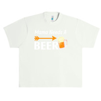 Mama Needs A Beer T  Shirt Mama Needs A Beer T  Shirt Urban Heavy T-shirt | Artistshot