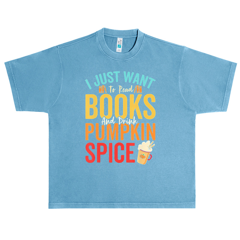 I Just Want To Read Books Amp Drink Pumpkin Spice Fall Season T Shirt Urban Heavy T-shirt by oritchie954 | Artistshot