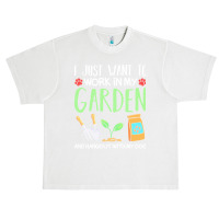 Gardening T  Shirt I Just Want To Work In My Garden Pet Lover Gift T Urban Heavy T-shirt | Artistshot