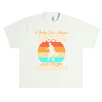 I Only Care About T  Shirt I Only Care About Soccer And Maybe Like 3 P Urban Heavy T-shirt | Artistshot