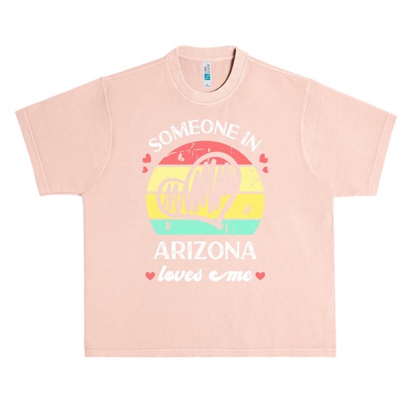 Someone In Arizona Loves Me T  Shirt Someone In Arizona Loves Me Funny Urban Heavy T-shirt | Artistshot