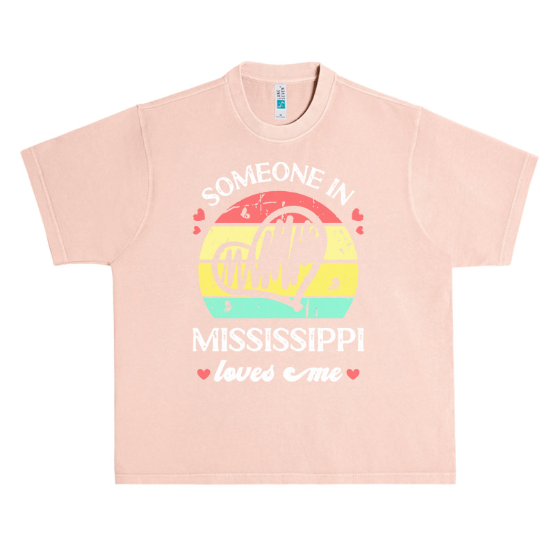 Someone In Mississippi Loves Me T  Shirt Someone In Mississippi Loves Urban Heavy T-shirt | Artistshot