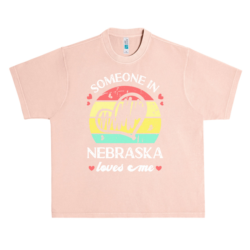 Someone In Nebraska Loves Me T  Shirt Someone In Nebraska Loves Me Fun Urban Heavy T-shirt | Artistshot