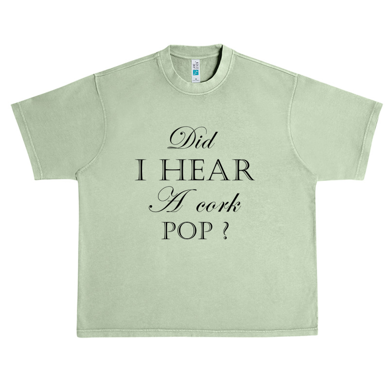 Did I Hear A Cork Pop  27a Urban Heavy T-shirt | Artistshot