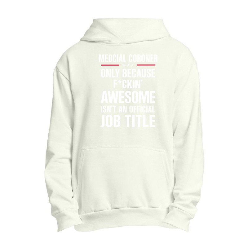 Gift For F Ckin' Awesome Medcial Coroner Urban Pullover Hoodie | Artistshot