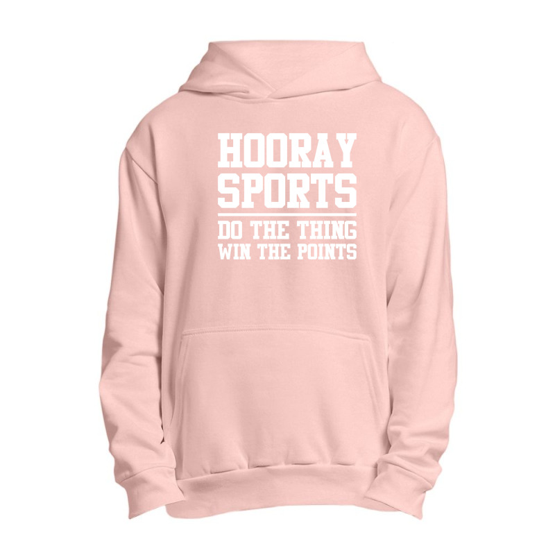 Hooray Sports Do The Thing Win The Points Slogan Urban Pullover Hoodie | Artistshot