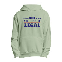 Think While It's Still Legal Political Urban Pullover Hoodie | Artistshot